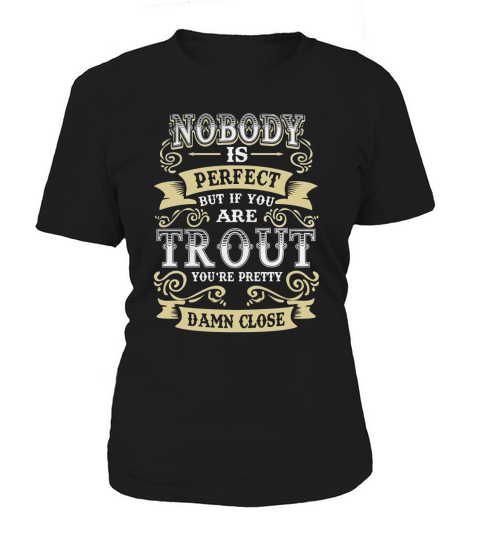 TROUT shirt  Nobody is perfect But if you are TROUT youre pretty damn close  TROUT Tee Shirt TROUT Hoodie TROUT Family TROUT Tee TROUT Name Women's T-Shirt
