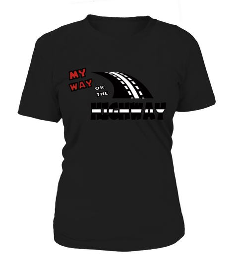 Dad My Way Or The Highway 2010  DIGITAL DIRECT PRINT Women's T-Shirt