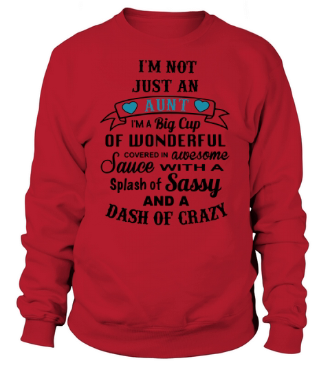 I am not just an aunt I am a big cup of wonderful covered in awesome Sweatshirt Unisex