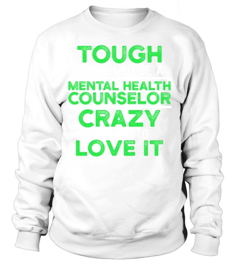 Mental Health Counselor Tough Licensed Counseling Sweatshirt Unisex