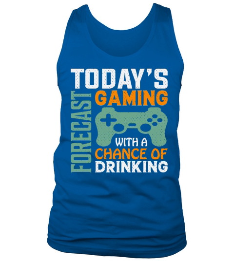 Todays forecast gaming with a drinking Tank Top Unisex