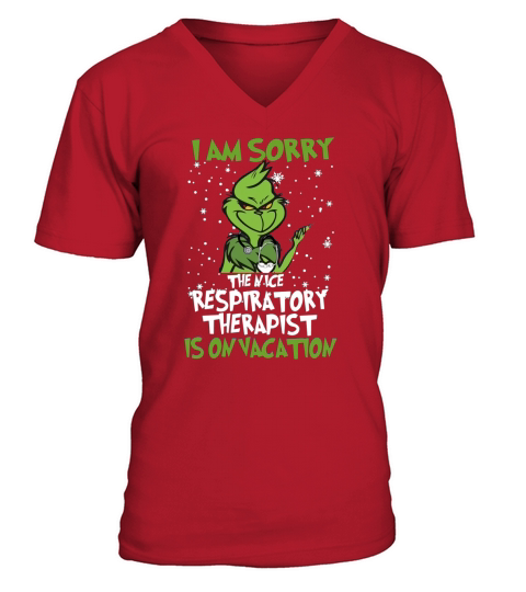 Grinch i am sorry the nice respiratory therapist is on vacation shirt - Unisex Long Sleeve V-Neck T-shirt