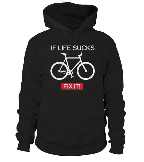 IF LIFE SUCKS FIX IT Hoodie Unisex