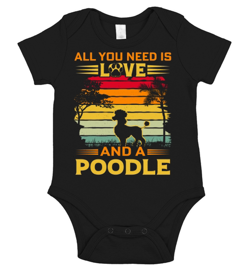 All I need is love and a Poodle Short Sleeve Baby One-Piece