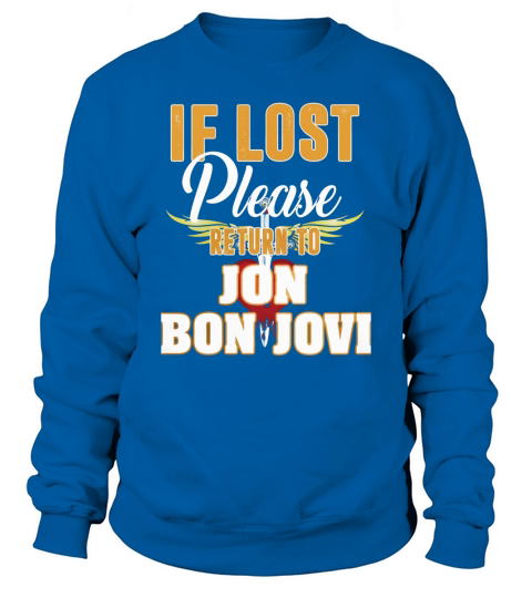 IF LOST PLEASE RETURN TO JON BON JOVI Sweatshirt Unisex
