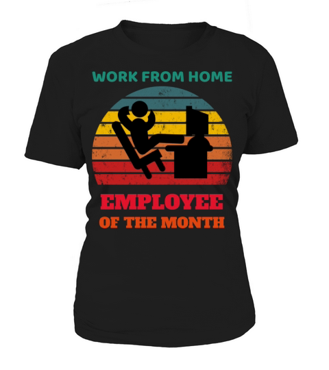 Work from Home - Employee of the Month Women's T-Shirt