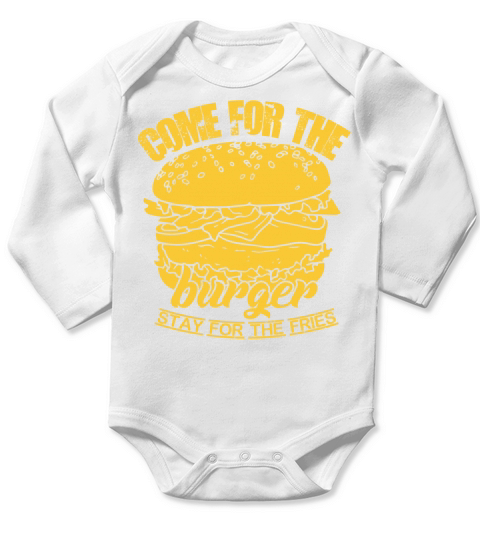 Come for the burger stay for the fries Long Sleeve Baby One-Piece