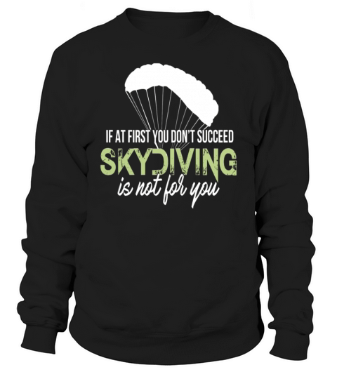 Skydiving - If at first you dont succeed skydivin Sweatshirt Unisex