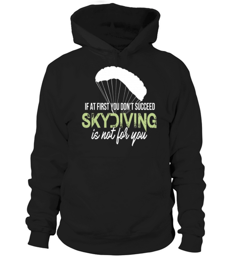 Skydiving - If at first you dont succeed skydivin Hoodie Unisex