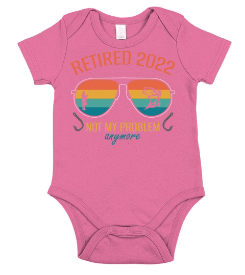 Retired 2022 not my problem anymore Short Sleeve Baby One-Piece