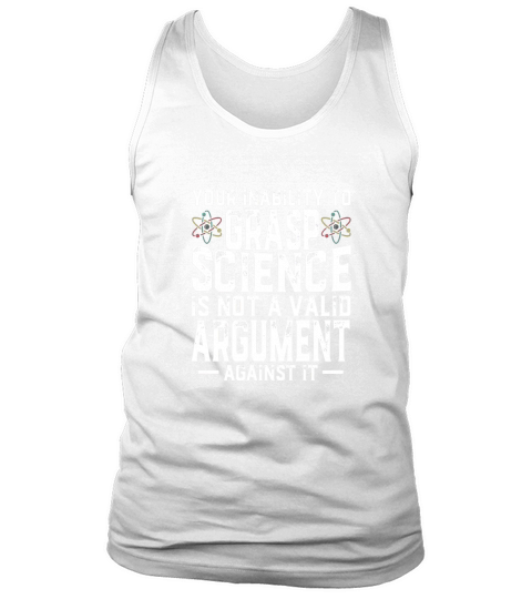 YOUR INABILITY TO GRASP SCIENCE IS NOT A VALID Tank Top Unisex