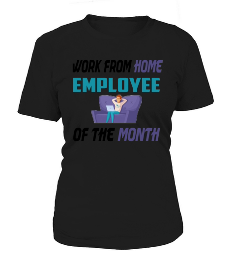 hard smarter Work From Home Employee of the Month Women's T-Shirt