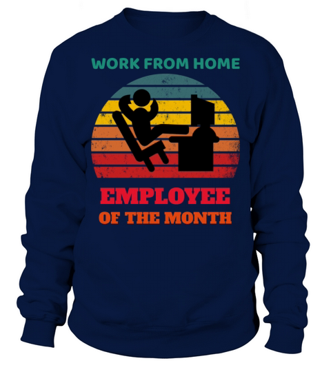 Work from Home - Employee of the Month Sweatshirt Unisex