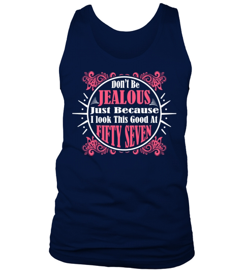 Dont Jealous Because Look This Good At Fifty Seve Tank Top Unisex