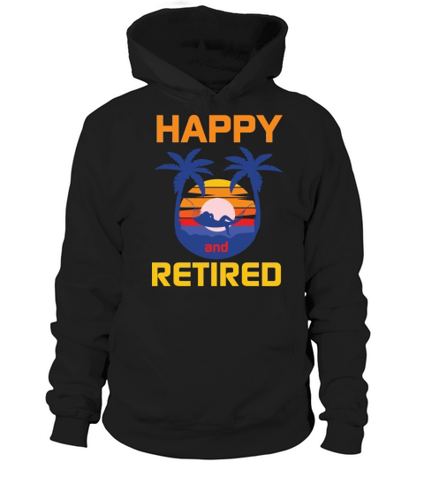 Happy and retired Hoodie Unisex