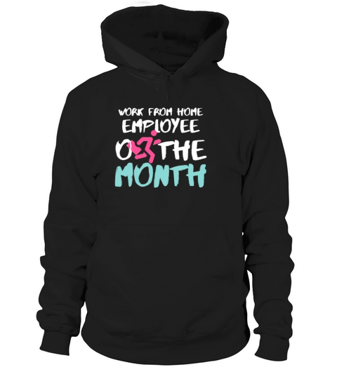 Work From Home Employee Of The Month Hoodie Unisex