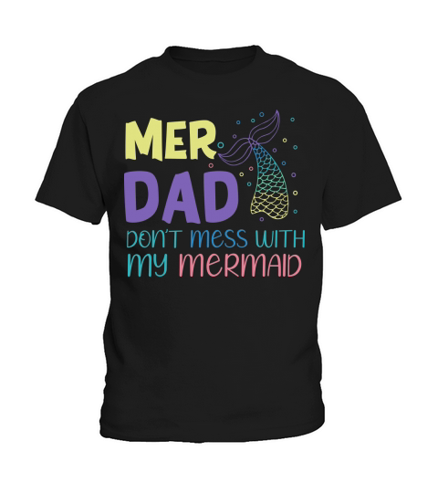 Mer dad dont mess with my mermaid Kids T-Shirt