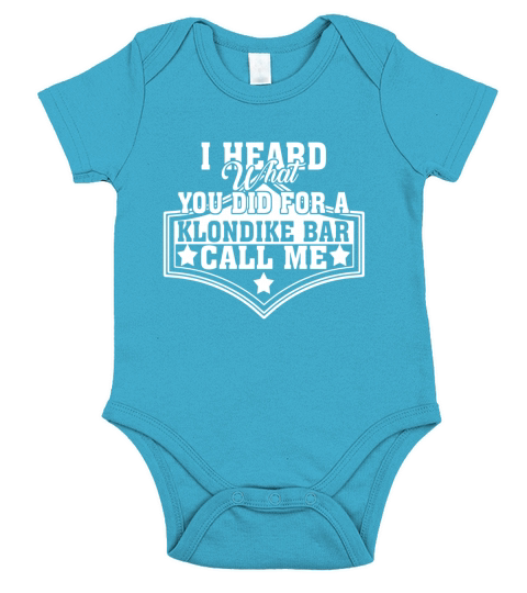 I Heard What You Did For A Klondike Bar Call Me T Shirt Short Sleeve Baby One-Piece