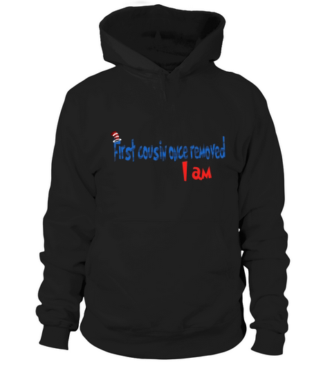 Dr Seuss First cousin once removed I am  Family 2020 Hoodie Unisex