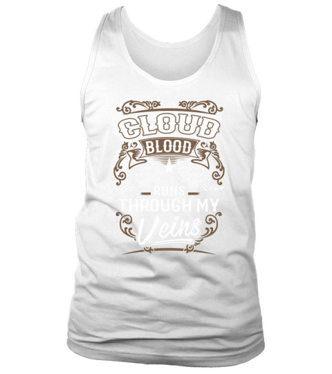 CLOUD Blood Runs Through My Veins Legend name gifts T Shirt Tank Top Unisex