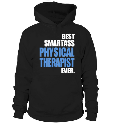 BEST SMARTASS PHYSICAL THERAPIST Hoodie Unisex