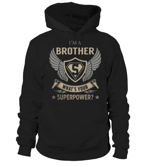 I am a Brother What is Your Superpower Job Shirts Hoodie Unisex