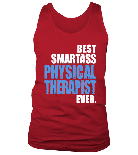 BEST SMARTASS PHYSICAL THERAPIST Tank Top Unisex