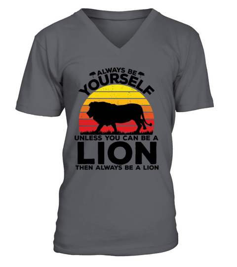 Always be yourself unless you can be a lion then always be a lion(1) V-Neck T-shirt
