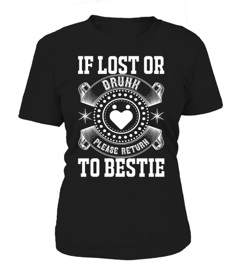 If lost or drunk please return to bestie Women's T-Shirt