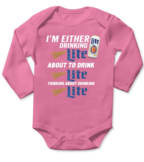 I am either drinking Miller Lite about to drink Miller Lite Long Sleeve Baby One-Piece