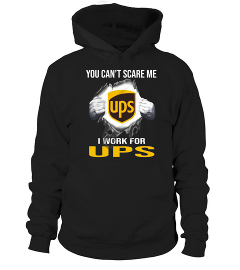 You Can’t Scare Me I Work For United Parcel Service Hoodie Unisex