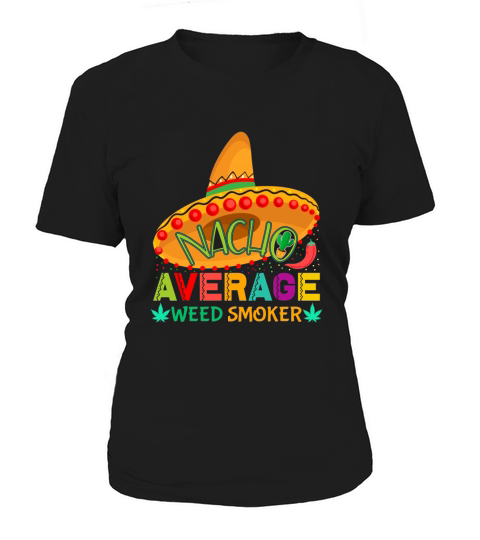 Nacho Average Weed smoker Cinco Women's T-Shirt