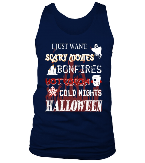 I just want scary movies bonfires hot cocoa cold nights halloween T-Shirt Tank Top Unisex