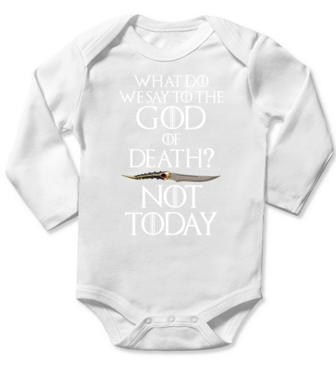 What do we say to the God of Death Not today Long Sleeve Baby One-Piece