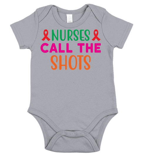 Nurses Call The Shots Short Sleeve Baby One-Piece