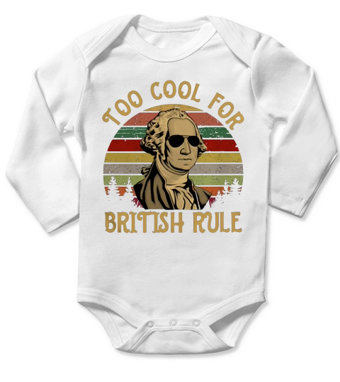 Too Cool For British Rule George Washington vintage shirt Long Sleeve Baby One-Piece