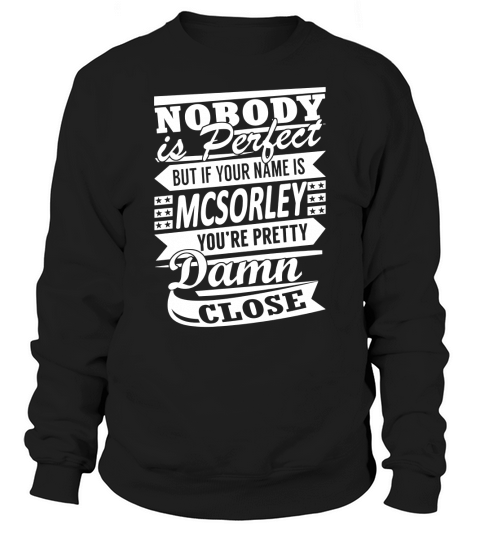 MCSORLEY Nobodys Perfect Name Shirts Sweatshirt Unisex