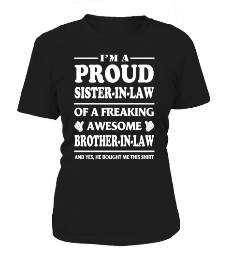 Proud Sister In Law Of A Freaking Brother In Law Women's T-Shirt