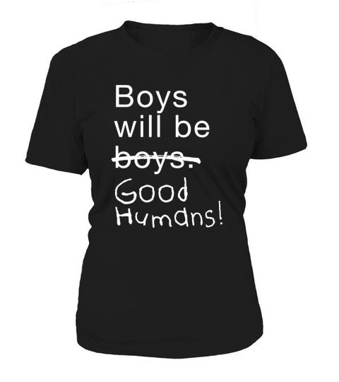 Boys Will Be Good Humans Women's T-Shirt