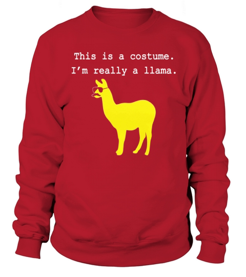 This is a costume. Im Really a Llama- Easy Halloween Costu Sweatshirt Unisex