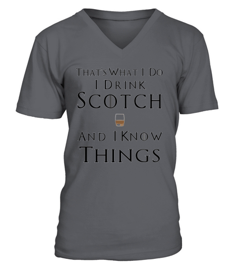 Thats What I Do I Drink Scotch And I Know Things V-Neck T-shirt