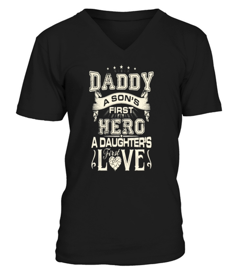 Daddy a sons first hero a daughter first love V-Neck T-shirt