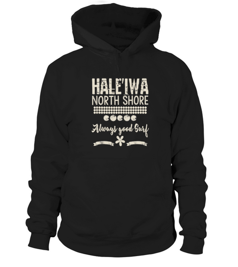 VINTAGE HALEIWA HAWAII NORTH SHORE ALWAYS GOOD SURF Hoodie Unisex