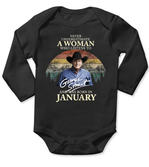 Never underestimate a woman who listens to George Strait and was born in January Long Sleeve Baby One-Piece