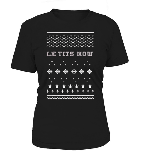 Le Tits Now | Let It Snow T-Shirt UGLY CHRISTMAS SWEATER 2017 Women's T-Shirt