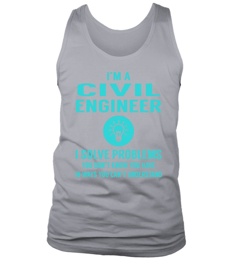 Civil Engineer I Solve Problem Job Title Shirts Tank Top Unisex