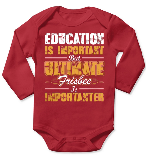 Education Important Ultimate Frisbee Importanter T Shirt Long Sleeve Baby One-Piece