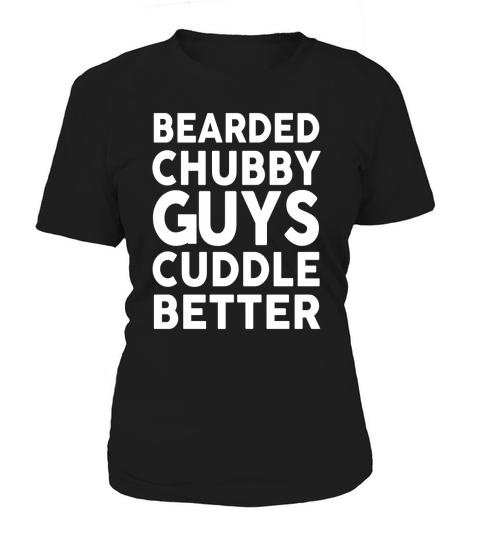 Bearded Chubby Guys Cuddle Better Tshirt Women's T-Shirt