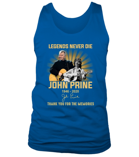 Legends never die John Prine 1946 2020 signature thank you for the memories shirt Tank Top Unisex