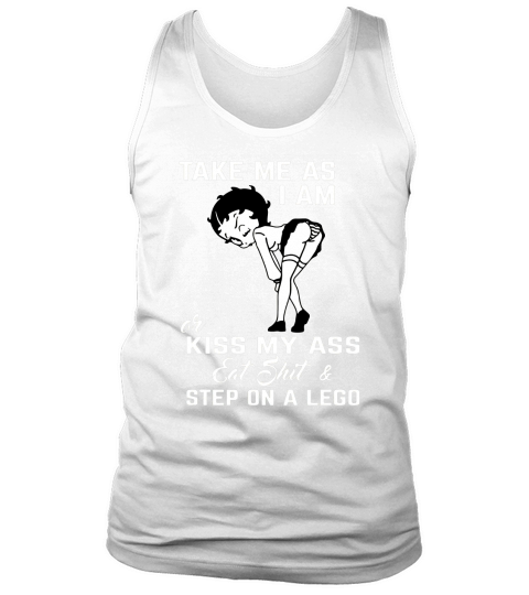 Betty Boop take me as I am or kiss my ass eat shit shirt, hoodie, tank top Tank Top Unisex